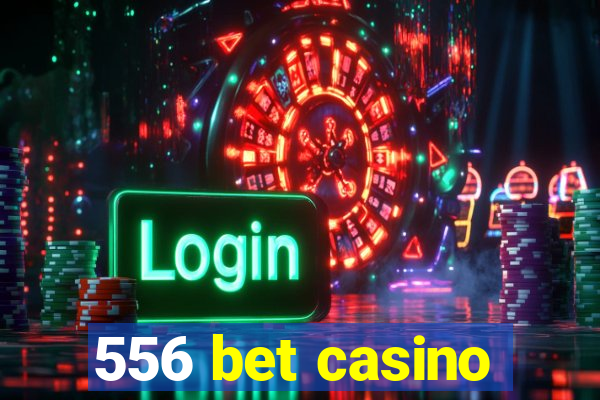 556 bet casino